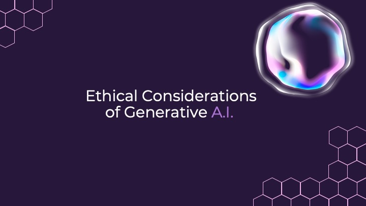 Ethical Considerations of Generative A.I.