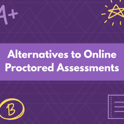 Alternatives to Online Proctored Assessments
